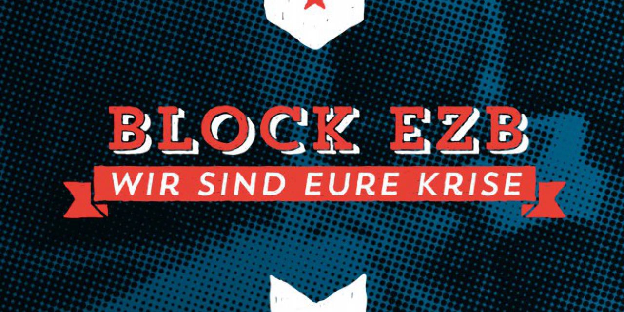 Block EZB – Wir sind eure Krise