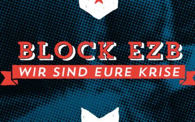 Block EZB – Wir sind eure Krise