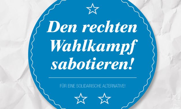 Rechten Wahlkampf angreifen!