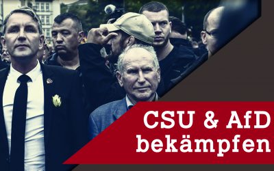CSU & AfD bekämpfen – Gemeinsam in die revolutionäre Offensive