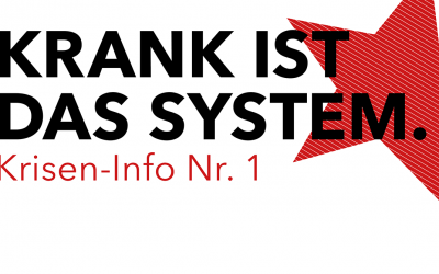 Krisen-Info Nr. 1 – Krank ist das System!