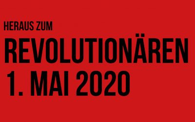 Am 1. Mai auf die Straße! Diese Krise hat System – Revolutionäre Gegenmacht aufbauen!
