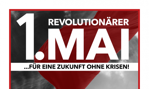 Revolutionärer 1. Mai 2021: Aufruf und Termine