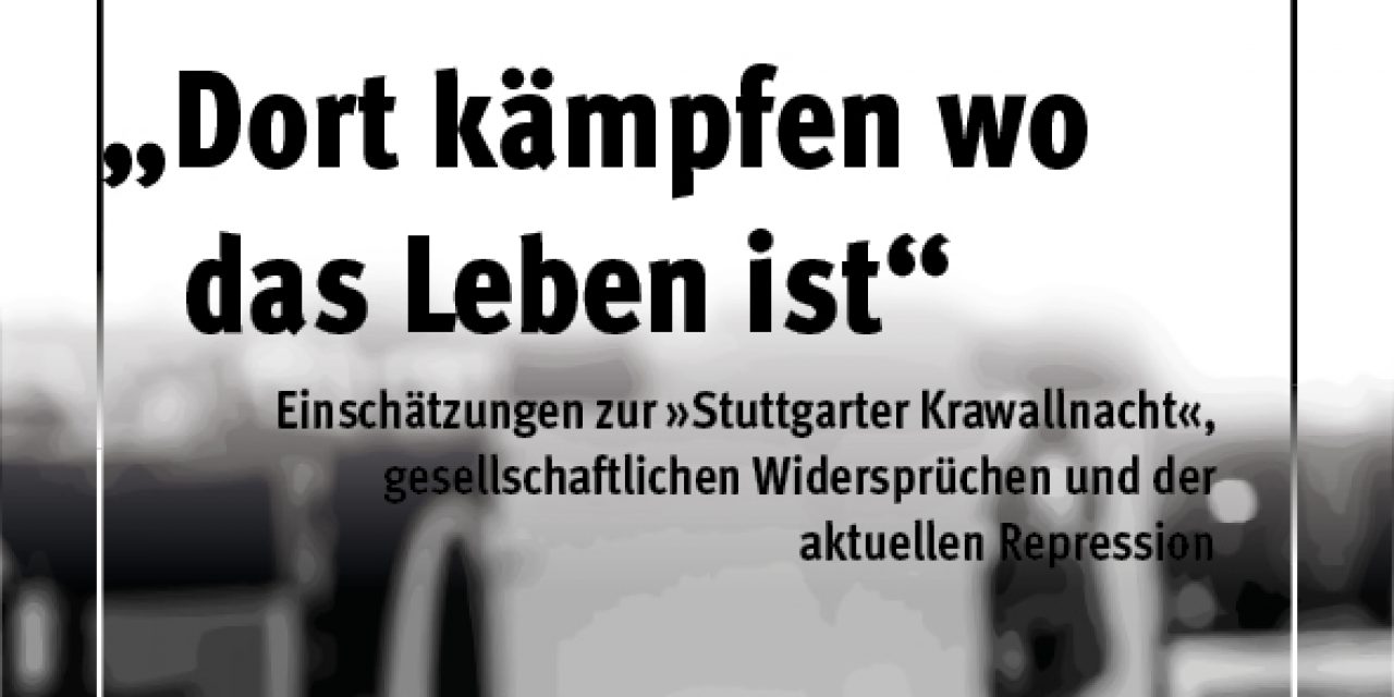 Stuttgarter Krawallnacht | Dort kämpfen wo das Leben ist!